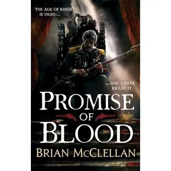 Cizojazyčná kniha Promise of Blood : Book 1 in the Powder Mage trilogy (Brian McClellan, 2014)