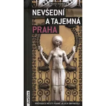 Cestování Nevšední a tajemná Praha (Martin Stejskal, 2014)