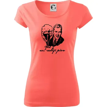 Dámské tričko Ne! Raději pivo - Dámské triko Pure - XS ( Korálová )