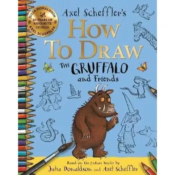Umění How to Draw The Gruffalo and Friends: Learn to draw ten of your favourite characters with step-by-step guides (Axel Scheffler, 2023)