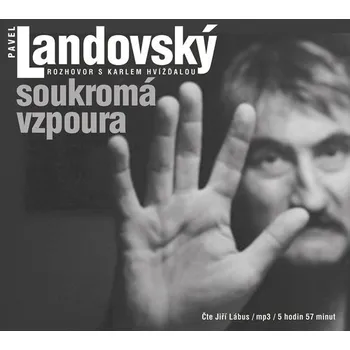 Soukromá vzpoura - Rozhovor s Karlem Hvížďalou - CDmp3 Čte Jiří Lábus) - Karel Hvížďala