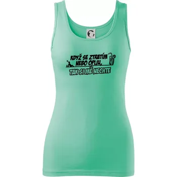 Dámské tričko Když se ztratím nebo opiju, tak si mě nechte - Dámské tílko - S ( Mátová )