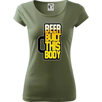 Dámské tričko Beer built this body - Dámské triko Pure - XS ( Khaki )