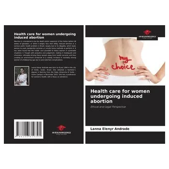 Health care for women undergoing induced abortion - Andrade, Lanna Elenyr