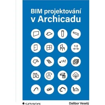 BIM projektování v Archicadu - Dalibor Veselý