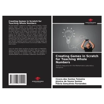 Matematika Creating Games in Scratch for Teaching Whole Numbers - Teixeira, Cícero Dos Santos
