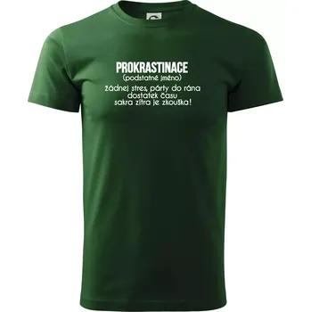 Pánské tričko Prokrastinace - TEXT - Triko extra velké (5-8XL) - 8XL ( Lahvově zelená )