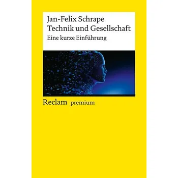Technik und Gesellschaft. Eine kurze Einführung - Schrape, Jan-Felix