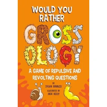 Cizojazyčná kniha Would You Rather Grossology - Branzei, Sylvia