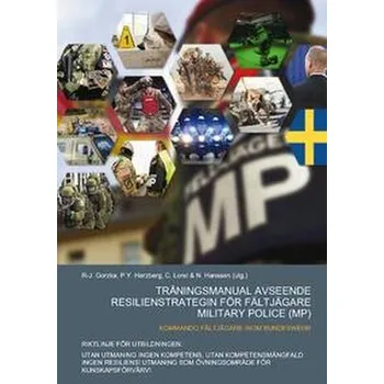 TRÄNINGSMANUAL AVSEENDE RESILIENSTRATEGIN FÖR FÄLTJÄGARE MILITARY POLICE (MP) - Gorzka Żaneta