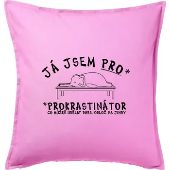 Polštář Ja jsem PRO - prokrastinace - Polštář 50x50 - 50x50 - Pouze potah ( Růžová )