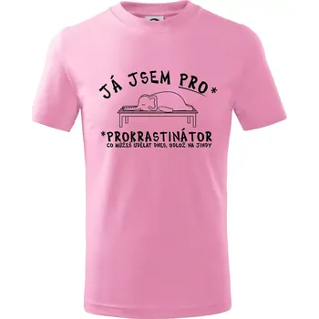 Ja jsem PRO - prokrastinace - Tričko dětské bavlněné - 122 cm/6 let ( Růžová )