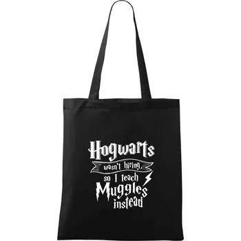 Nákupní taška Harry - Hogwarts wasn’t hiring, so I teach Muggles instead - Taška bavlněná - 42 x 38 cm ( Černá )