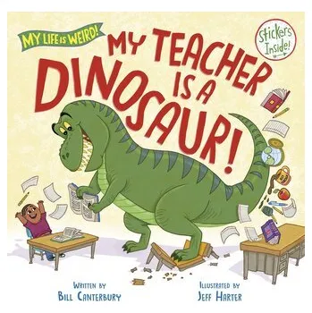 My Teacher Is a Dinosaur! - Canterbury, Bill