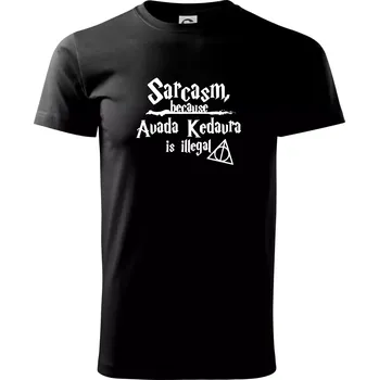 Pánské tričko Harry - Sarcasm, because Avada Kedavra is illegal - Klasické pánské triko vyšší gramáže - M ( Černá )