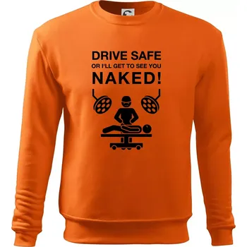 Pánská mikina Jezdi bezpečně nebo tě uvidím nahého (Hana-creative) - Mikina Essential pánská - XL ( Oranžová )