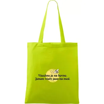 Všechno je na hovno, jen včely na med - Taška bavlněná - 42 x 38 cm ( Limetková )