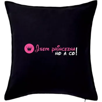 Polštář Jsem princezna, no a co! - Polštář 50x50 - 50x50 - Pouze potah ( Černá )
