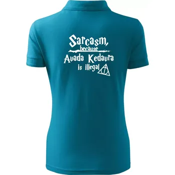 Harry - Sarcasm, because Avada Kedavra is illegal - Polokošile dámská Pique Polo - M ( Tmavý tyrkys )