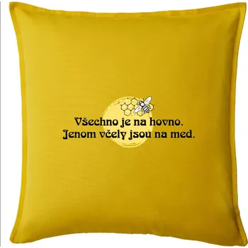 Polštář Všechno je na hovno, jen včely na med - Polštář 50x50 - 50x50 - Pouze potah ( Žlutá )