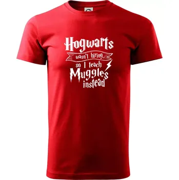 Pánské tričko Harry - Hogwarts wasn’t hiring, so I teach Muggles instead - Klasické pánské triko vyšší gramáže - M ( Červená )
