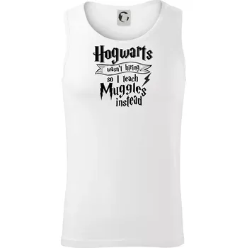 Harry - Hogwarts wasn’t hiring, so I teach Muggles instead - Tílko pánské Core - 2XL ( Bílá )