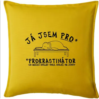 Polštář Ja jsem PRO - prokrastinace - Polštář 50x50 - 50x50 - Pouze potah ( Žlutá )