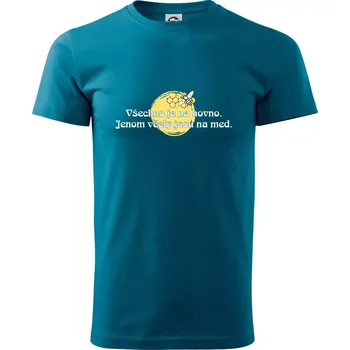 Pánské tričko Všechno je na hovno, jen včely na med - Klasické pánské triko vyšší gramáže - 4XL ( Petrolejová )