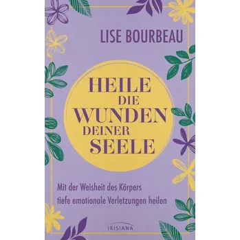 Osobní rozvoj Heile die Wunden Deiner Seele - Bourbeau, Lise [DE] (2025, Brožovaná, Irisiana)