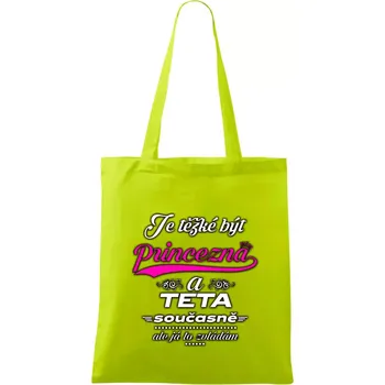 Je těžké být princezna - teta - Taška bavlněná - 42 x 38 cm ( Limetková )