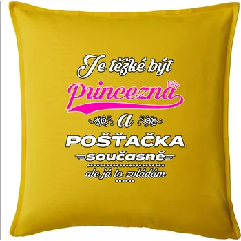 Polštář Je těžké být princezna - pošťačka - Polštář 50x50 - 50x50 - Pouze potah ( Žlutá )
