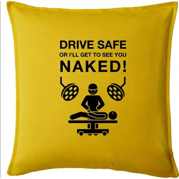 Polštář Jezdi bezpečně nebo tě uvidím nahého (Hana-creative) - Polštář 50x50 - 50x50 - Pouze potah ( Žlutá )