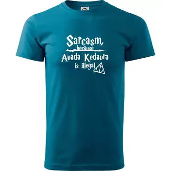 Pánské tričko Harry - Sarcasm, because Avada Kedavra is illegal - Klasické pánské triko vyšší gramáže - S ( Petrolejová )