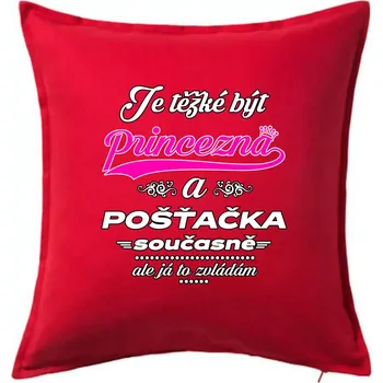 Polštář Je těžké být princezna - pošťačka - Polštář 50x50 - 50x50 - Pouze potah ( Červená )