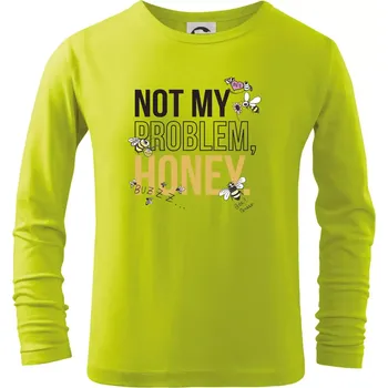 Dětská móda Not my problem, honey - Triko dětské Long Sleeve - 122 cm/6 let ( Limetková )