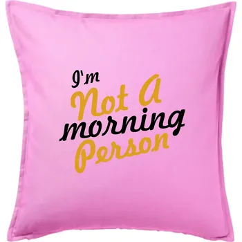 Polštář I'm not a morning person - Polštář 50x50 - 50x50 - Pouze potah ( Růžová )