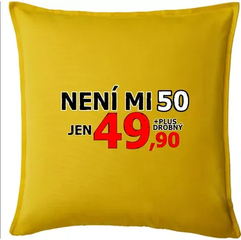 Polštář Není mi 50 - Polštář 50x50 - 50x50 - Pouze potah ( Žlutá )