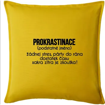 Polštář Prokrastinace - TEXT - Polštář 50x50 - 50x50 - Pouze potah ( Žlutá )