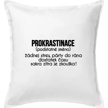 Polštář Prokrastinace - TEXT - Polštář 50x50 - 50x50 - Pouze potah ( Bílá )