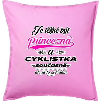 Polštář Je těžké být princezna - cyklistka - Polštář 50x50 - 50x50 - Včetně výplně ( Růžová )
