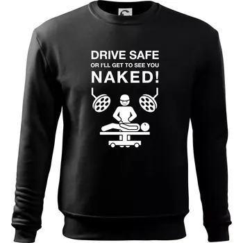 Pánská mikina Jezdi bezpečně nebo tě uvidím nahého (Hana-creative) - Mikina Essential pánská - S ( Černá )
