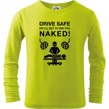 Dětská móda Jezdi bezpečně nebo tě uvidím nahého (Hana-creative) - Triko dětské Long Sleeve - 158 cm/12 let ( Limetková )