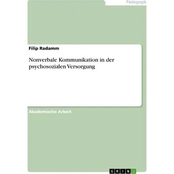 Nonverbale Kommunikation in der psychosozialen Versorgung - Radamm, Filip