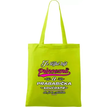 Je těžké být princezna - prababička - Taška bavlněná - 42 x 38 cm ( Limetková )