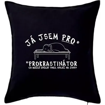 Polštář Ja jsem PRO - prokrastinace - Polštář 50x50 - 50x50 - Pouze potah ( Černá )
