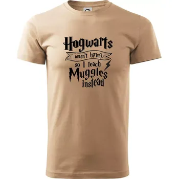 Pánské tričko Harry - Hogwarts wasn’t hiring, so I teach Muggles instead - Klasické pánské triko vyšší gramáže - 2XL ( Písková )