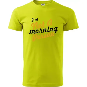 I'm not a morning person - Klasické pánské triko vyšší gramáže - M ( Limetková )