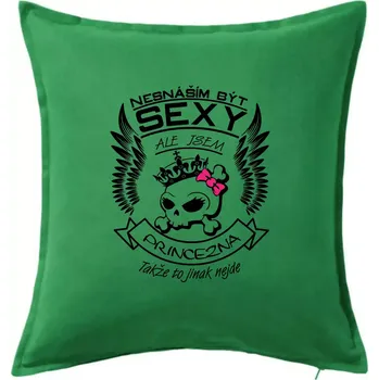 Polštář Nesnáším být sexy - princezna - Polštář 50x50 - 50x50 - Pouze potah ( Středně zelená )