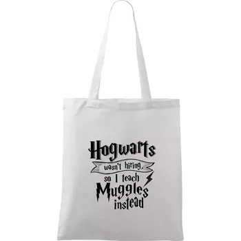 Harry - Hogwarts wasn’t hiring, so I teach Muggles instead - Taška bavlněná - 42 x 38 cm ( Bílá )