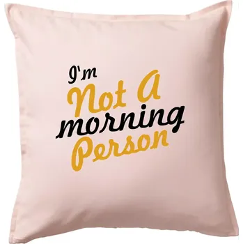 Polštář I'm not a morning person - Polštář 50x50 - 50x50 - Pouze potah ( Světle růžová )